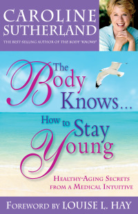 Cover image: The Body Knows... How to Stay Young 9781401920241