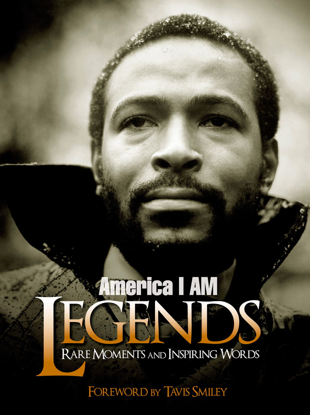 America I AM Legends Rare Moments and Inspiring Words