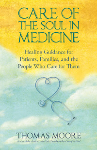 Cover image: Care of the Soul In Medicine 9781401925635