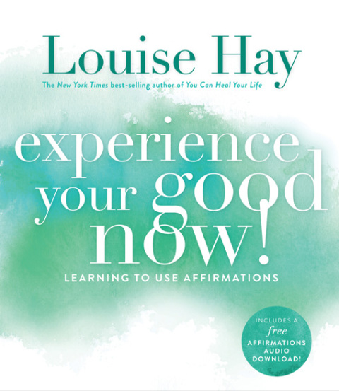 Experience Your Good Now! : Learning to Use Affirmations - FULL INSTANT DOWNLOAD | PDF DOCX EPUB