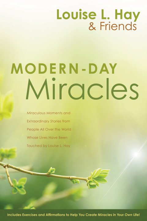 Modern-Day Miracles: Miraculous Moments and Extraordinary Stories from People All Over the World Whose Lives Have Been Touched by Louise Hay - FULL INSTANT DOWNLOAD | PDF DOCX EPUB