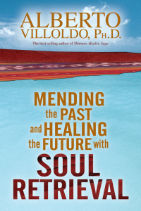 Cover image: Mending The Past & Healing The Future With Soul Retrieval 9781401906269