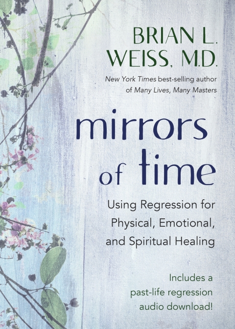Mirrors of Time : Using Regression for Physical, Emotional, and Spiritual Healing - FULL INSTANT DOWNLOAD | PDF DOCX EPUB