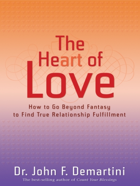 The Heart of Love : How to Go Beyond Fantasy to Find True Relationship Fulfillment - FULL INSTANT DOWNLOAD | PDF DOCX EPUB