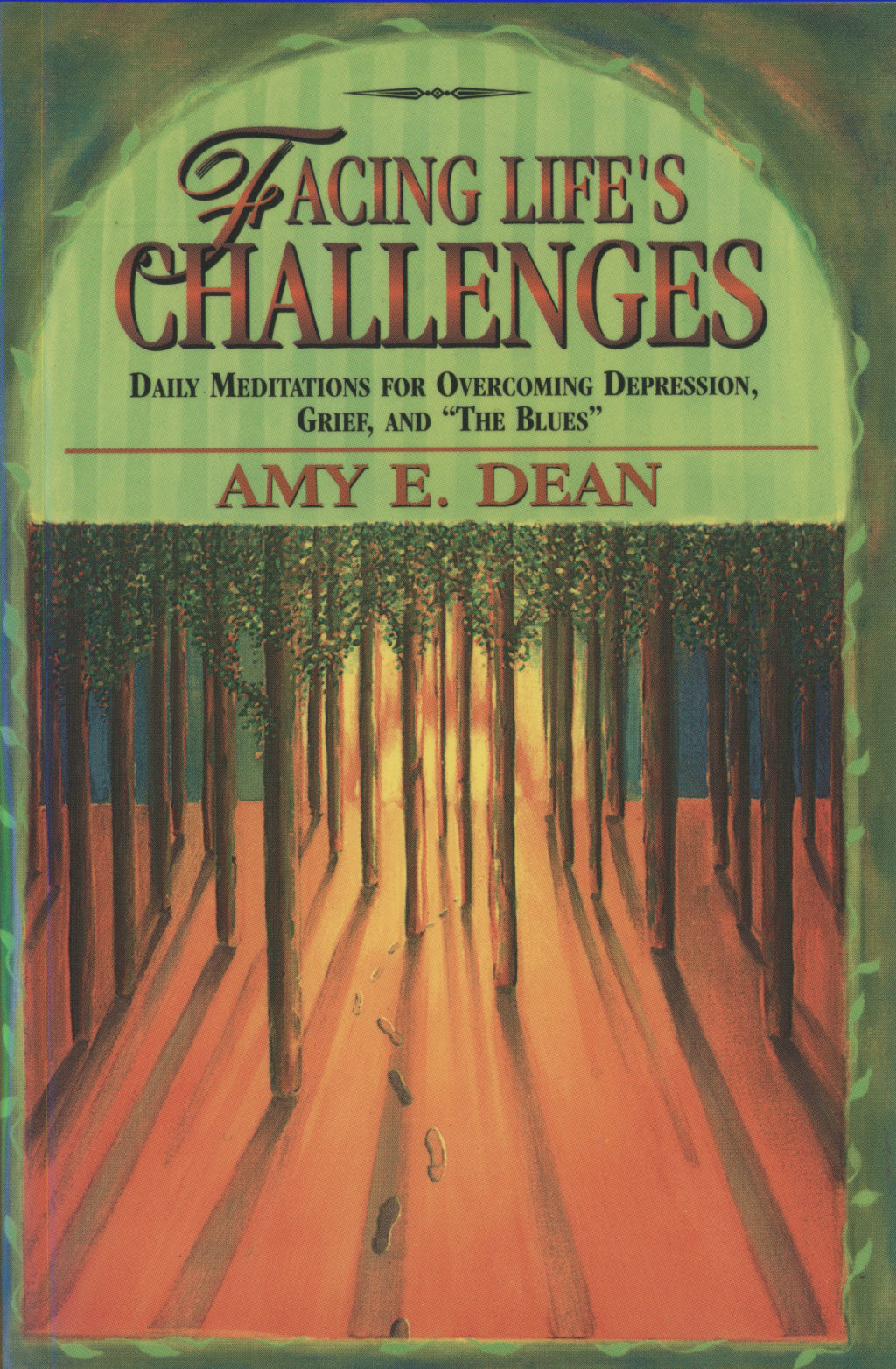 Facing Life’s Challenges Daily Meditations for Overcoming Depression, Grief, and “the Blues”