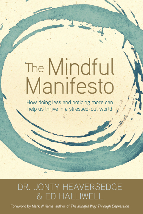 The Mindful Manifesto: How Doing Less and Noticing More Can Treat Illness, Relieve Stress and Help Us Cope with the 21st Century - FULL INSTANT DOWNLOAD | PDF DOCX EPUB