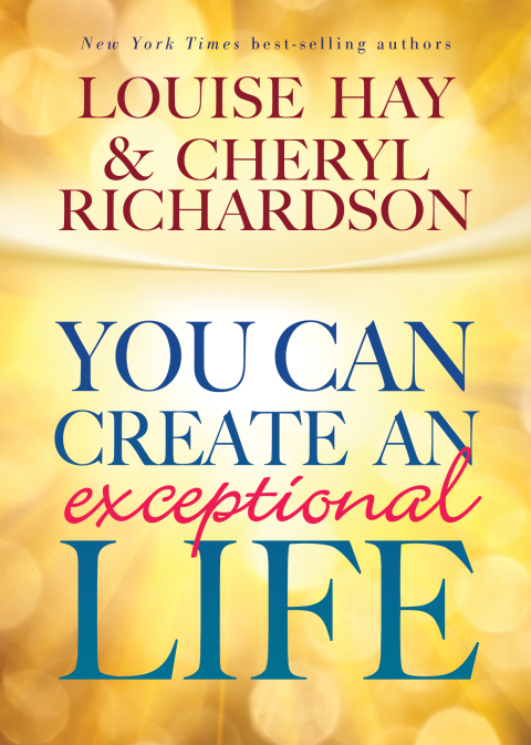 You Can Create an Exceptional Life : Candid Conversations with Louise Hay and Cheryl Richardson - FULL INSTANT DOWNLOAD | PDF DOCX EPUB