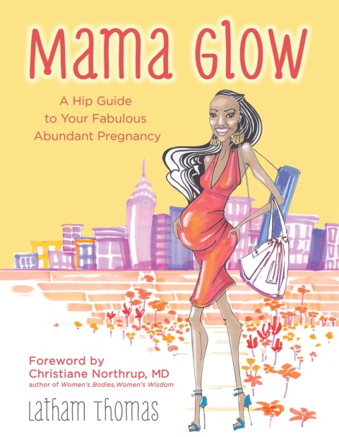 Mama Glow: A Hip Guide to Your Fabulous Abundant Pregnancy - FULL INSTANT DOWNLOAD | PDF DOCX EPUB