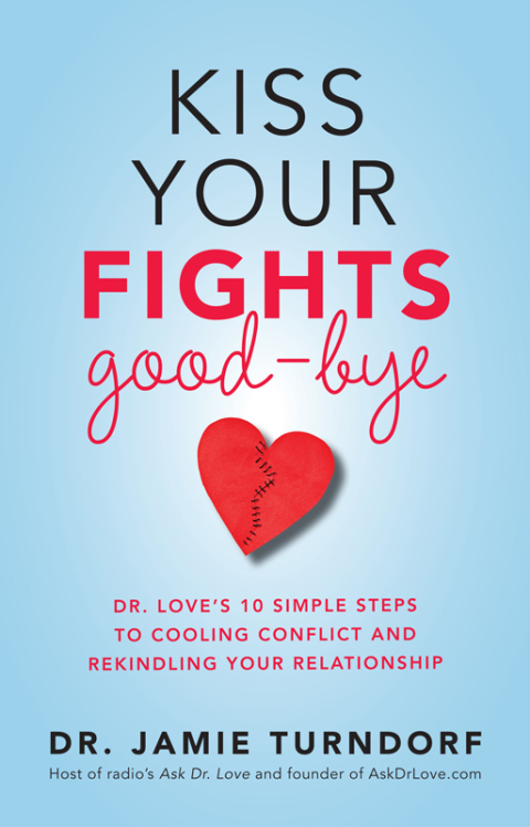Kiss Your Fights Good-bye : Dr. Love's 10 Simple Steps to Cooling Conflict and Rekindling Your Relationship - FULL INSTANT DOWNLOAD | PDF DOCX EPUB