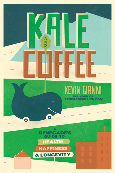 Kale and Coffee: A Renegade's Guide to Health, Happiness, and Longevity - FULL INSTANT DOWNLOAD | PDF DOCX EPUB
