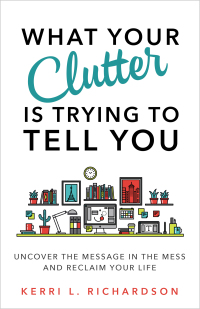 Cover image: What Your Clutter Is Trying to Tell You 9781401953010