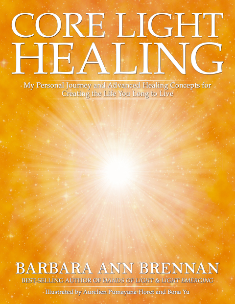 Core Light Healing: My Personal Journey and Advanced Healing Concepts for Creating the Life You Long to Live - FULL INSTANT DOWNLOAD | PDF DOCX EPUB