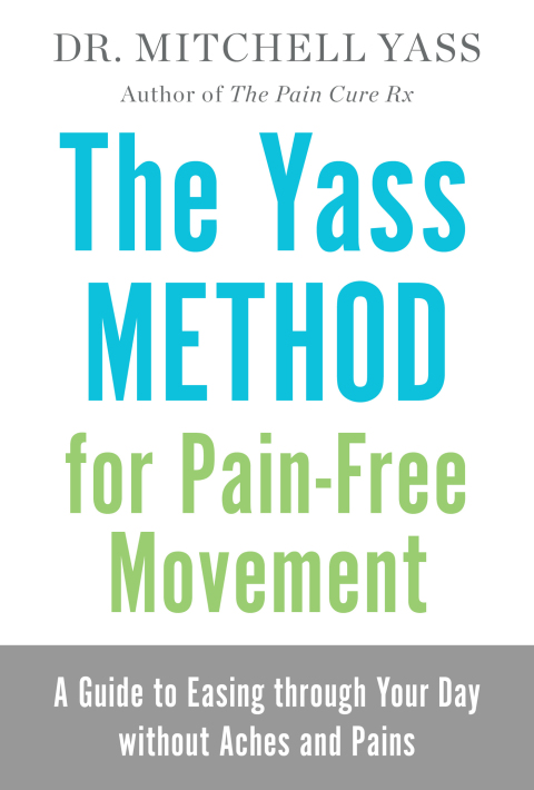 The Yass Method for Pain-Free Movement: A Guide to Easing through Your Day without Aches and Pains - FULL INSTANT DOWNLOAD | PDF DOCX EPUB