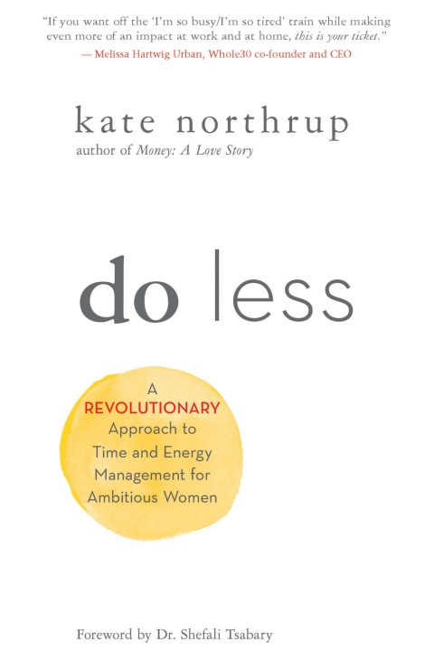 Do Less : A Revolutionary Approach to Time and Energy Management for Ambitious Women - FULL INSTANT DOWNLOAD | PDF DOCX EPUB