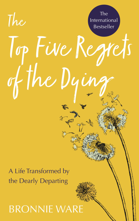 Top Five Regrets of the Dying: A Life Transformed by the Dearly Departing - FULL INSTANT DOWNLOAD | PDF DOCX EPUB