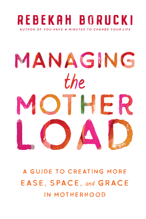 Managing the Motherload: A Guide to Creating More Ease, Space, and Grace in Motherhood - FULL INSTANT DOWNLOAD | PDF DOCX EPUB