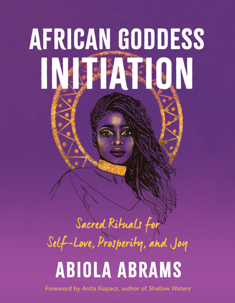 African Goddess Initiation: Sacred Rituals for Self-Love, Prosperity, and Joy - FULL INSTANT DOWNLOAD | PDF DOCX EPUB