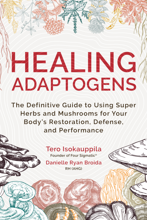 Healing Adaptogens: The Definitive Guide to Using Super Herbs and Mushrooms for Your Body's Restoration, Defense, and Performance - FULL INSTANT DOWNLOAD | PDF DOCX EPUB