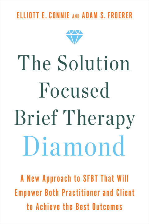 The Solution Focused Brief Therapy Diamond: A New Approach to SFBT That Will Empower Both Practitioner and Client to Achieve the Best Outcomes - FULL INSTANT DOWNLOAD | PDF DOCX EPUB