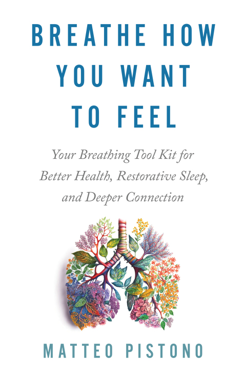 Breathe How You Want to Feel: Your Breathing Tool Kit for Better Health, Restorative Sleep, and Deeper Connection - FULL INSTANT DOWNLOAD | PDF DOCX EPUB