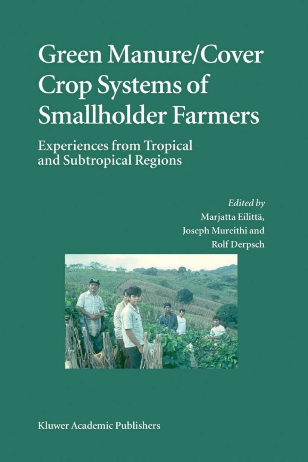 Green Manure/Cover Crop Systems of Smallholder Farmers Experiences from Tropical and Subtropical Regions 1st Edition