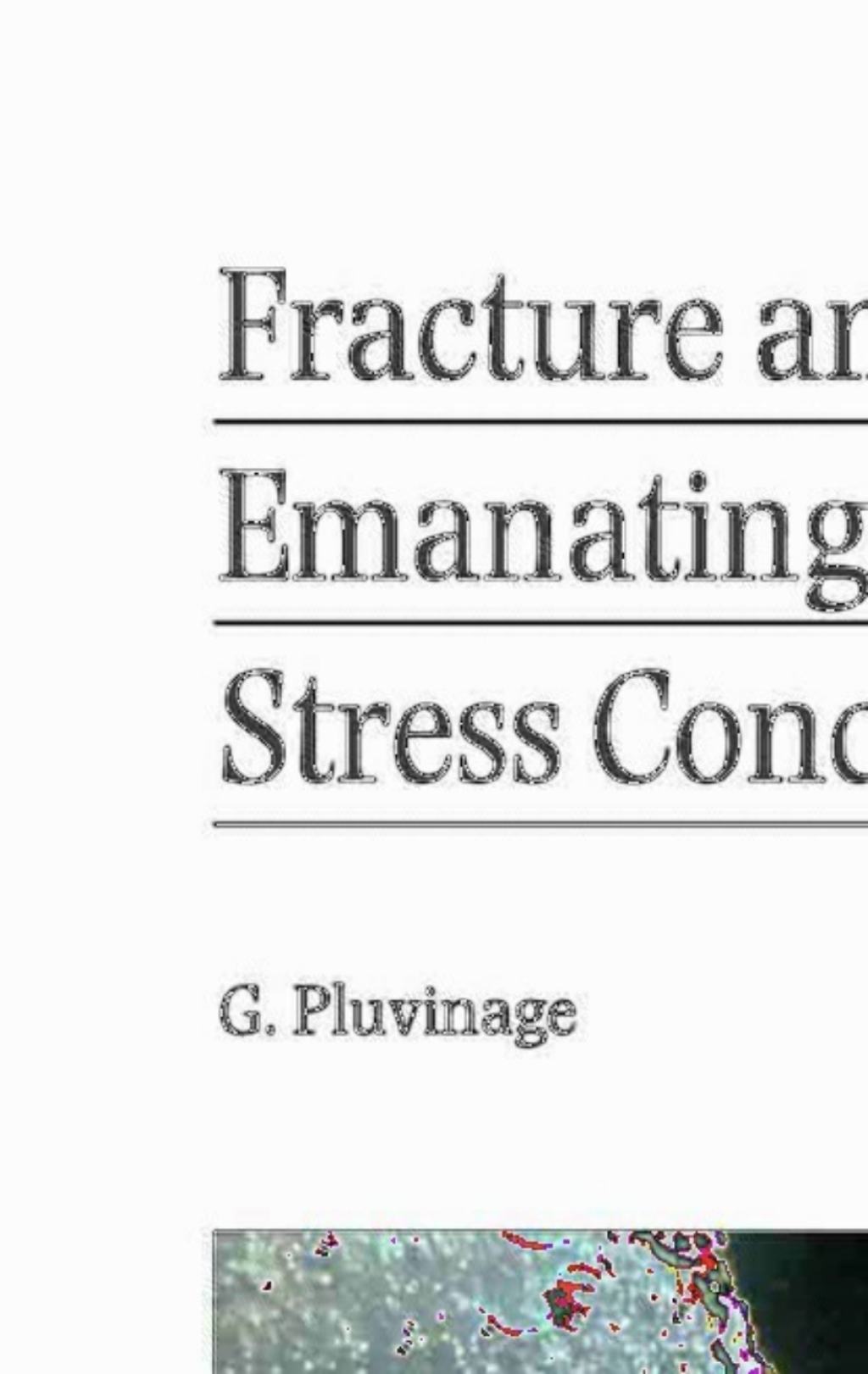 Fracture and Fatigue Emanating from Stress Concentrators