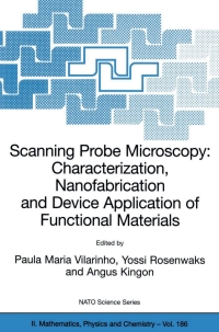 صورة الغلاف: Scanning Probe Microscopy: Characterization, Nanofabrication and Device Application of Functional Materials 1st edition 9781402030178
