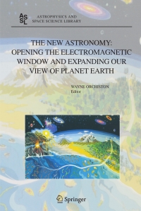 Cover image: The New Astronomy: Opening the Electromagnetic Window and Expanding our View of Planet Earth 1st edition 9781402037238