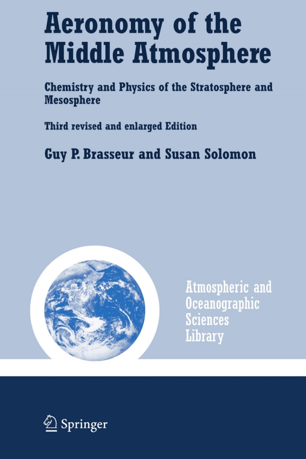 Aeronomy of the Middle Atmosphere Chemistry and Physics of the Stratosphere and Mesosphere 3rd Edition