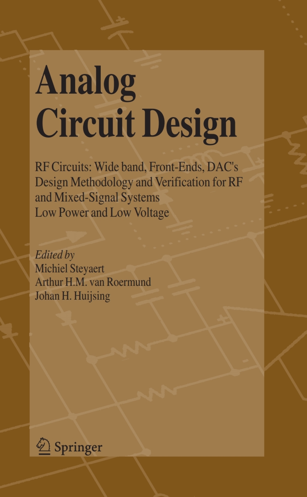 Analog Circuit Design RF Circuits: Wide band, Front-Ends, DAC’s, Design Methodology and Verification for RF and Mixed-Signal Systems, Low Power and Low Voltage 1st Edition