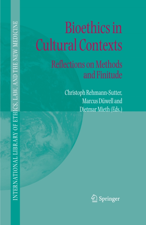 Bioethics in Cultural Contexts: Reflections on Methods and Finitude, 1st Edition - FULL INSTANT DOWNLOAD | PDF DOCX EPUB