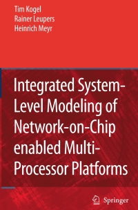 Cover image: Integrated System-Level Modeling of Network-on-Chip enabled Multi-Processor Platforms 9789048172023