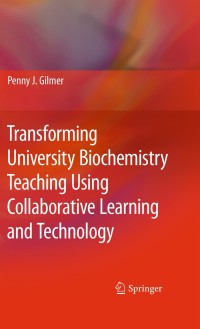 Cover image: Transforming University Biochemistry Teaching Using Collaborative Learning and Technology 9781402049804