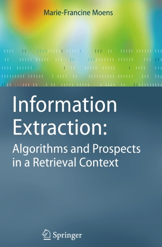 Cover image: Information Extraction: Algorithms and Prospects in a Retrieval Context 9781402049873