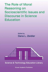 Omslagafbeelding: The Role of Moral Reasoning on Socioscientific Issues and Discourse in Science Education 1st edition 9781402038556