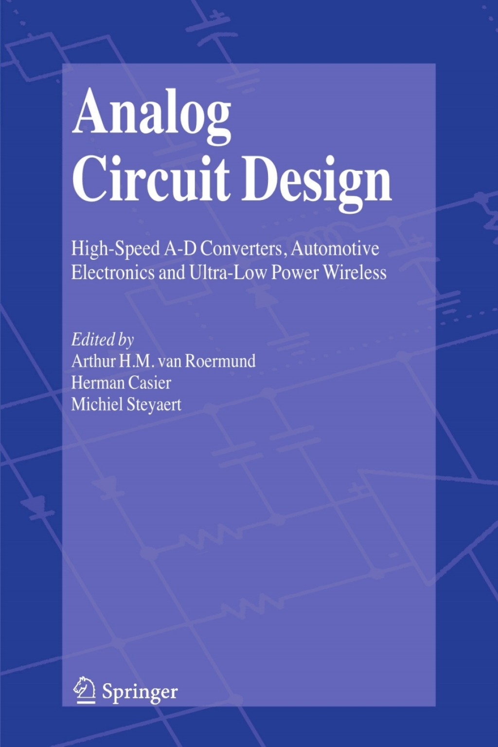 Analog Circuit Design High-Speed A-D Converters, Automotive Electronics and Ultra-Low Power Wireless 1st Edition
