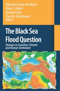 Cover image: The Black Sea Flood Question: Changes in Coastline, Climate and Human Settlement 1st edition 9781402047749