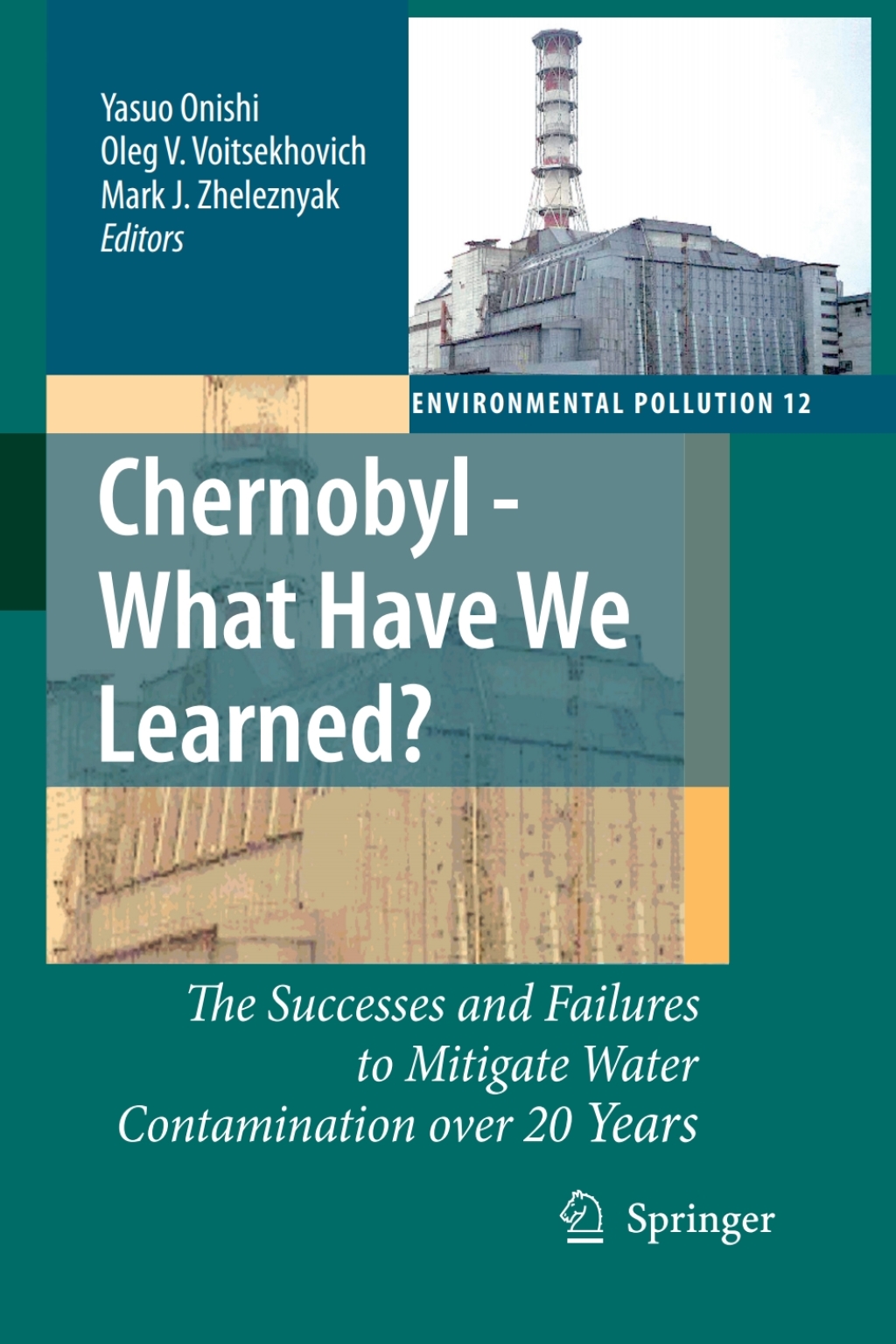 Chernobyl – What Have We Learned? The Successes and Failures to Mitigate Water Contamination Over 20 Years 1st Edition