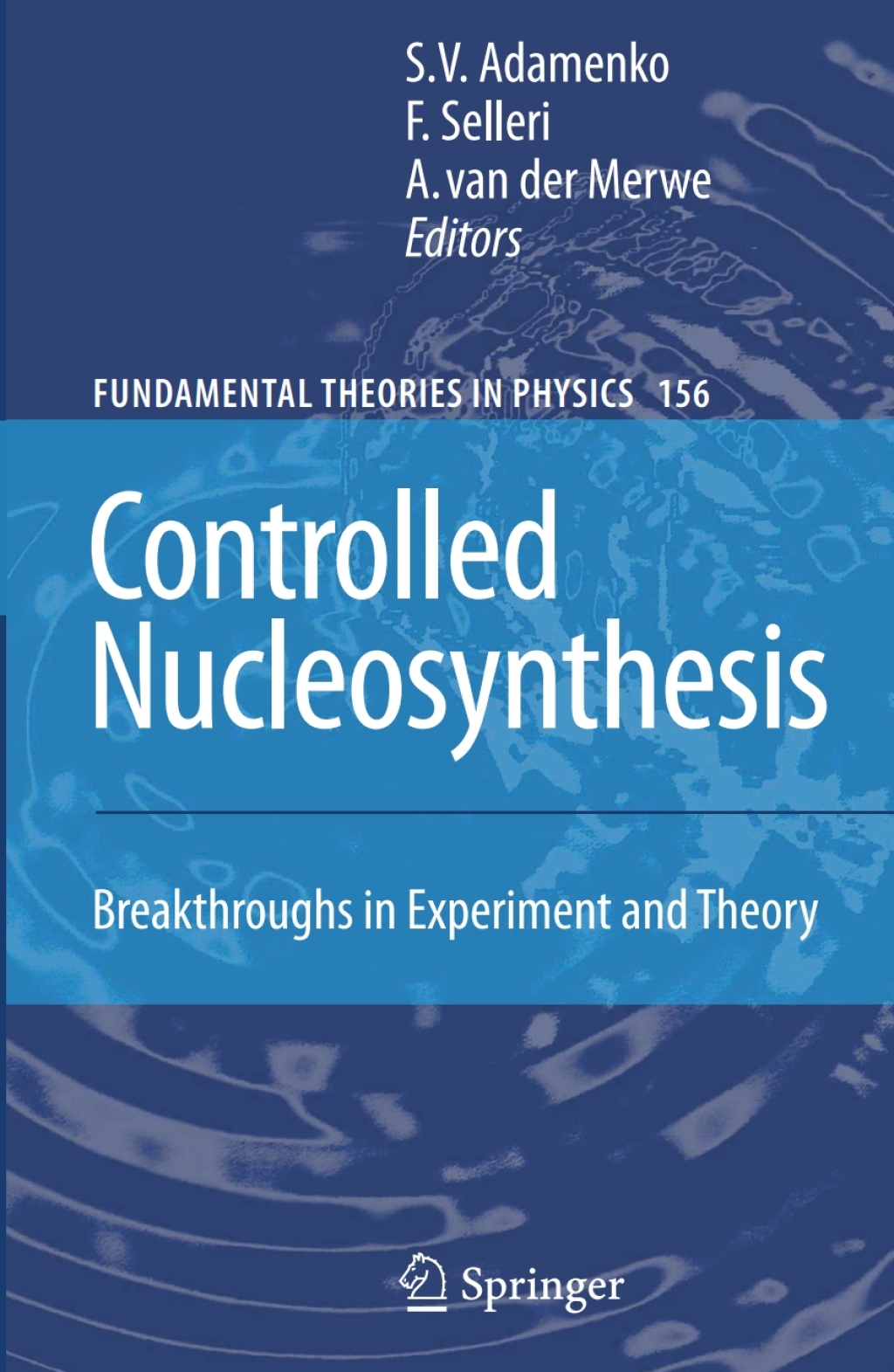 Controlled Nucleosynthesis Breakthroughs in Experiment and Theory 1st Edition