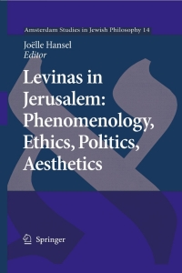 صورة الغلاف: Levinas in Jerusalem: Phenomenology, Ethics, Politics, Aesthetics 9781402062476