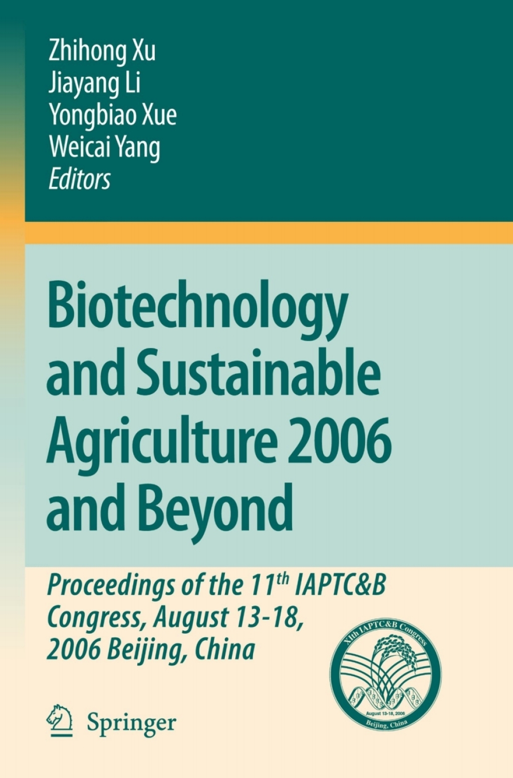 Biotechnology and Sustainable Agriculture 2006 and Beyond Proceedings of the 11th IAPTC&B Congress, August 13-18, 2006 Beijing, China 1st Edition