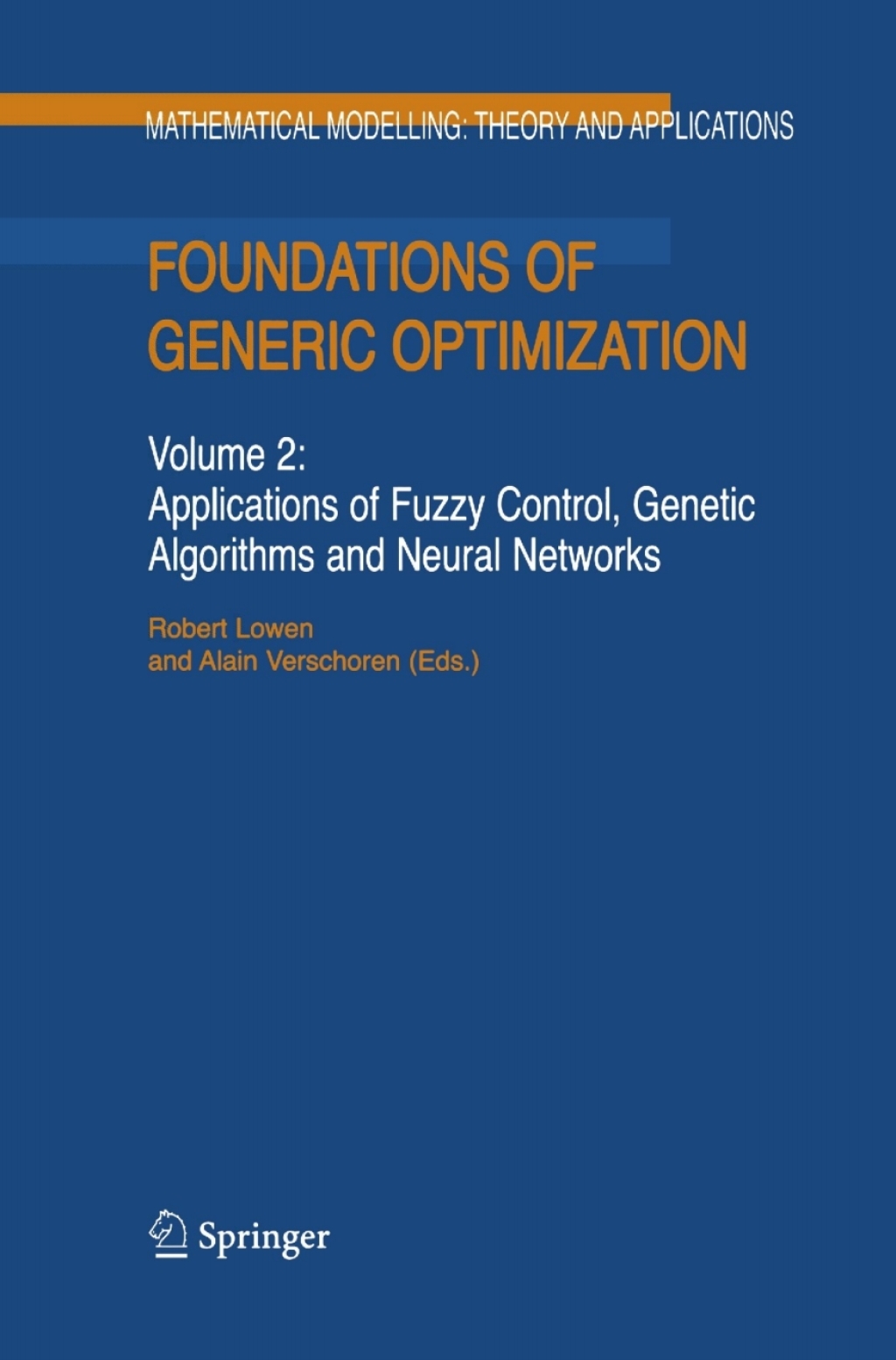 Foundations of Generic Optimization Volume 2: Applications of Fuzzy Control, Genetic Algorithms and Neural Networks 1st Edition