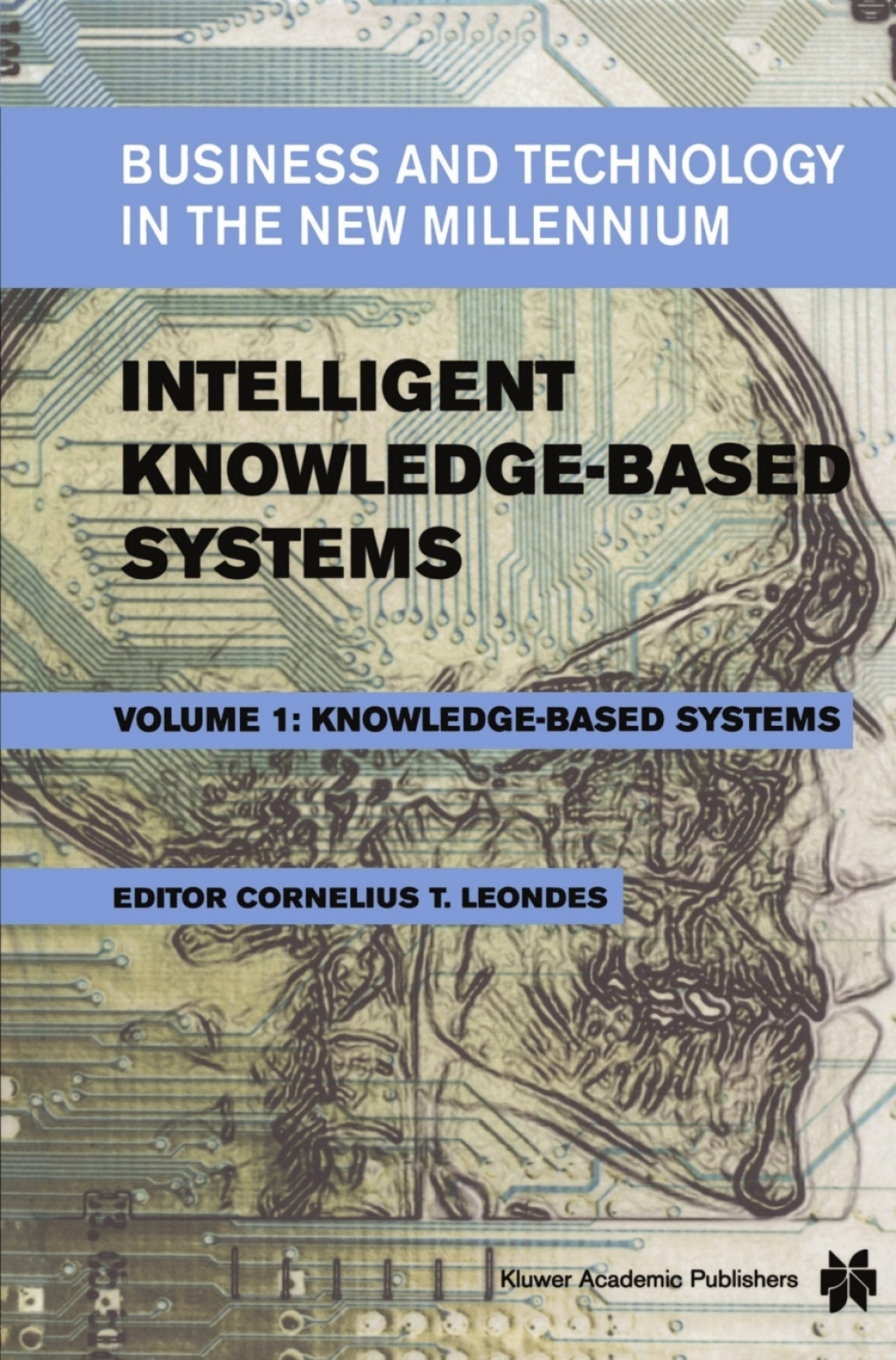 Intelligent Knowledge-Based Systems Business and Technology in the New Millennium 1st Edition