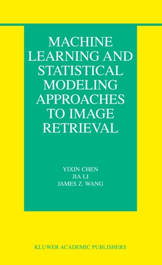 Imagen de portada: Machine Learning and Statistical Modeling Approaches to Image Retrieval 9781402080340