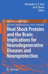 صورة الغلاف: Heat Shock Proteins and the Brain: Implications for Neurodegenerative Diseases and Neuroprotection 9789048178131