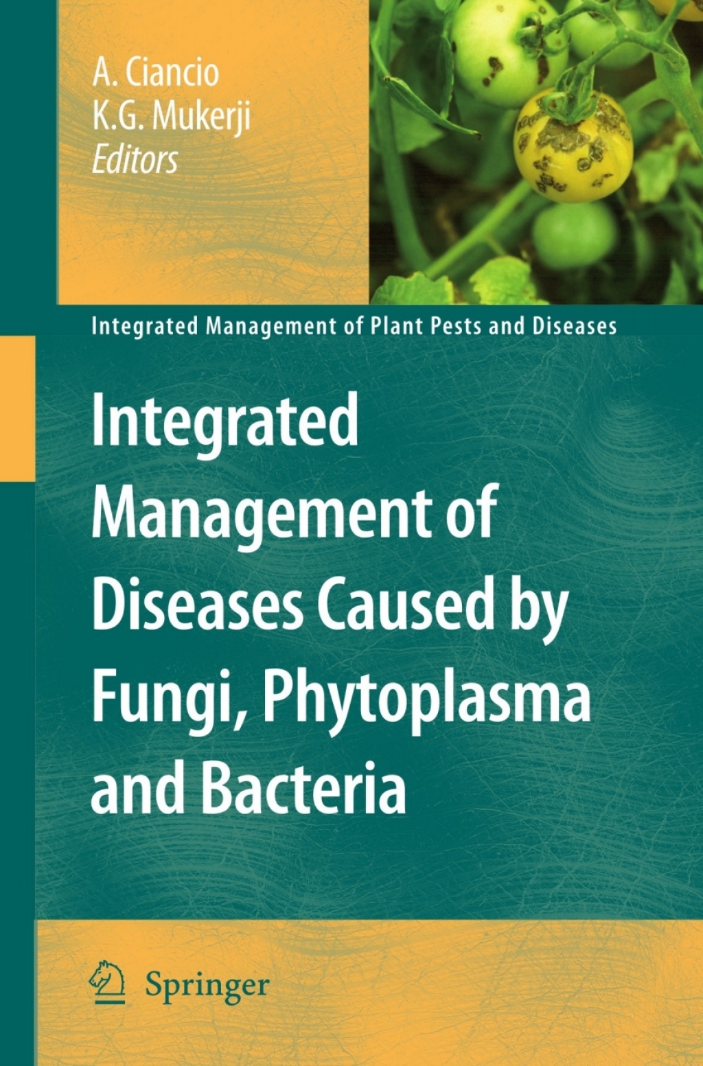 Integrated Management of Diseases Caused by Fungi, Phytoplasma and Bacteria 1st Edition