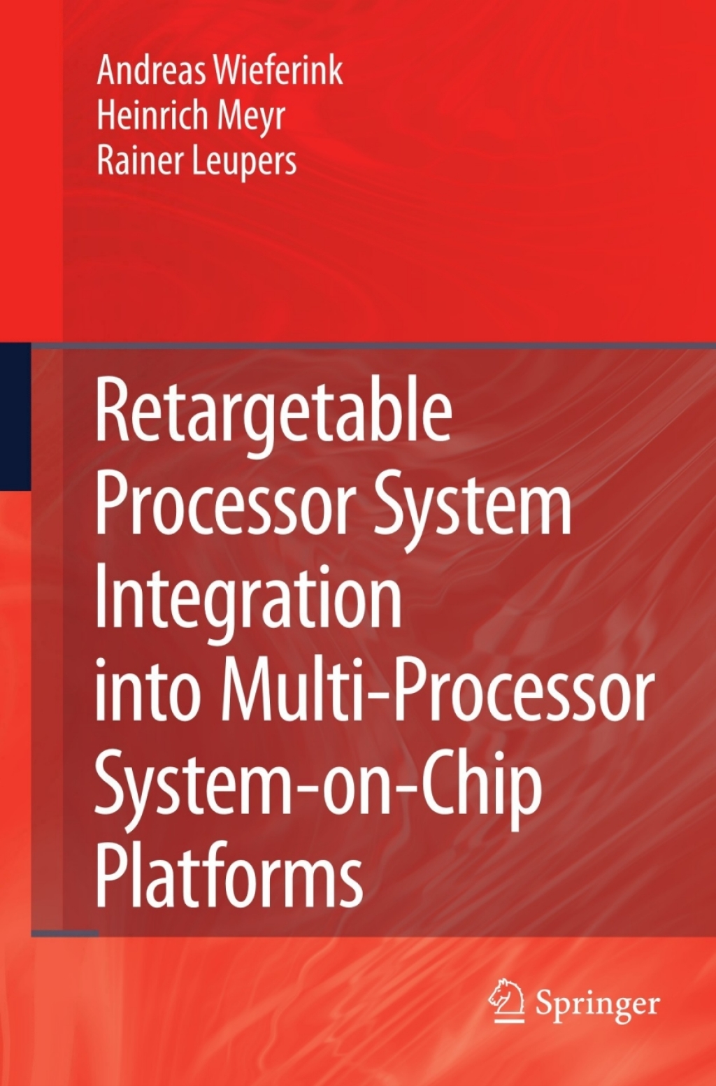 Retargetable Processor System Integration into Multi-Processor System-on-Chip Platforms (eBook Rental)