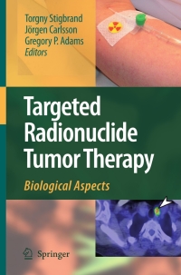 Cover image: Targeted Radionuclide Tumor Therapy 1st edition 9781402086953