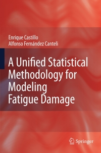 Cover image: A Unified Statistical Methodology for Modeling Fatigue Damage 9781402091810