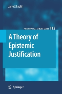 Cover image: A Theory of Epistemic Justification 9781402095665